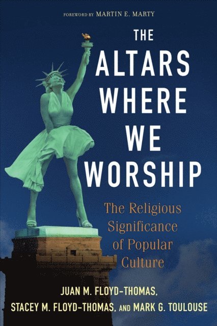 Mark G. Toulouse, Stacey M. Floyd-Thomas, Juan M. Floyd-Thomas - Altars Where We Worship, E-bok