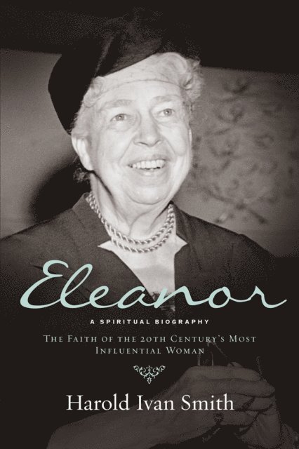 Harold Ivan Smith - Eleanor: A Spiritual Biography, E-bok