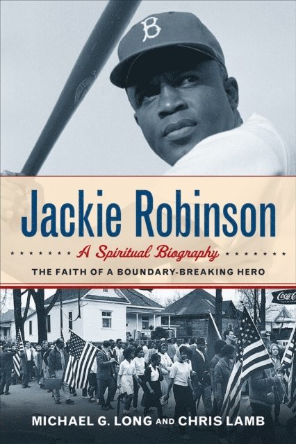 Chris Lamb, Michael G. Long - Jackie Robinson: A Spiritual Biography, E-bok