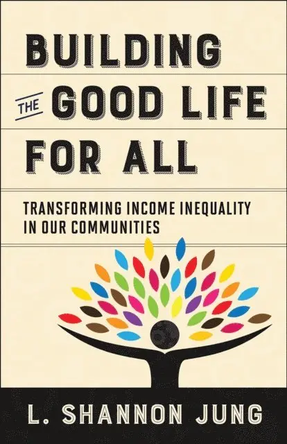 L.  Shannon Jung - Building the Good Life for All, E-bok. Tillgänglighet: Lägg i varukorg