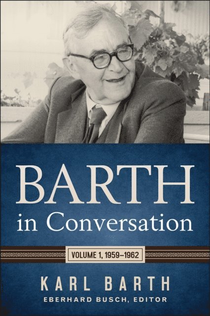 Eberhard Busch, Karl Barth, David C. Chao, Darrell L. Guder, Karlfried Froehlich - Barth in Conversation, E-bok
