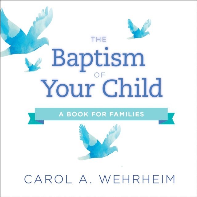 Carol  A Wehrheim - Baptism of Your Child, E-bok