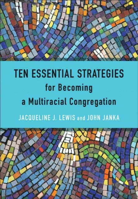 John Janka, Jacqueline J. Lewis - Ten Essential Strategies for Becoming a Multiracial Congregation, E-bok