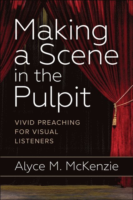 Alyce M. McKenzie - Making a Scene in the Pulpit, E-bok