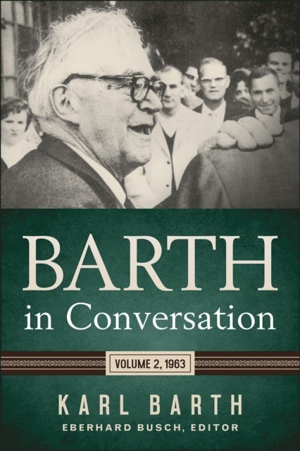 Karl Barth, David C. Chao, Matthias Gockel, Darrell L. Guder, Karlfried Froehlich, Eberhard Busch - Barth in Conversation, E-bok