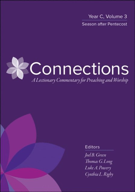 Thomas G. Long, Cynthia L. Rigby, Luke A. Powery, Joel B. Green - Connections: A Lectionary Commentary for Preaching and Worship, E-bok