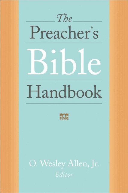 O. Wesley Allen Jr. - Preacher's Bible Handbook, E-bok