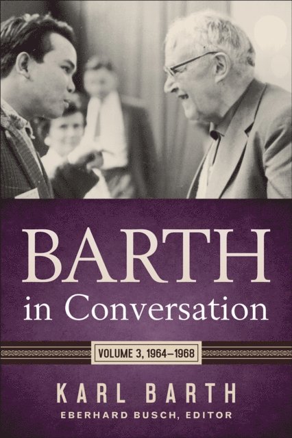 Karl Barth, David C. Chao, Darrell L. Guder, Karlfried Froehlich, Eberhard Busch - Barth in Conversation, E-bok
