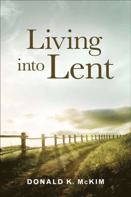 Donald K. McKim - Living into Lent, E-bok