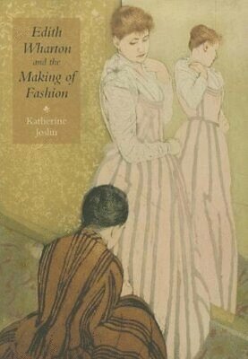 Katherine Joslin - Edith Wharton and the Making of Fashion, Häftad. Tillgänglighet: Tillfälligt slut