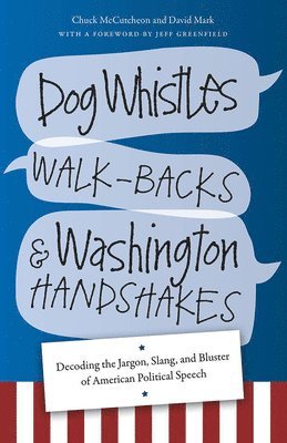 Chuck McCutcheon, David Mark - Dog Whistles, Walk-Backs, and Washington Handshakes, Häftad. Tillgänglighet: Tillfälligt slut