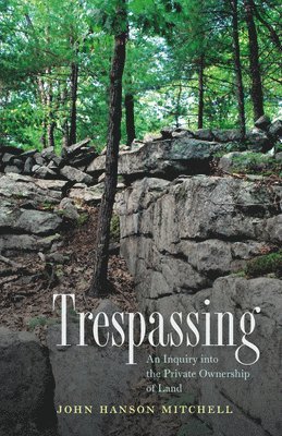 John Hanson Mitchell - Trespassing, Häftad. Tillgänglighet: Tillfälligt slut