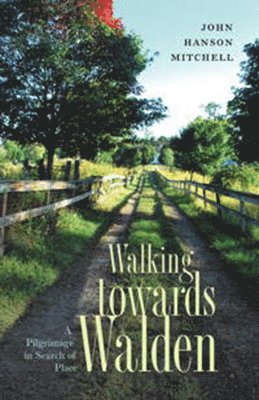 John Hanson Mitchell - Walking towards Walden, Häftad. Tillgänglighet: Tillfälligt slut