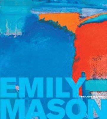 David Ebony, Christina Weyl, Ani Boyajian - Emily Mason, Inbunden. Tillgänglighet: Tillfälligt slut