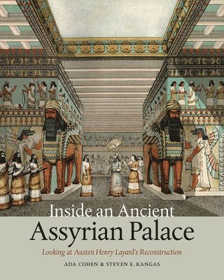 Ada Cohen, Steven E. Kangas - Inside an Ancient Assyrian Palace, Häftad. Tillgänglighet: Tillfälligt slut