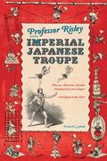 Professor Risley and the Imperial Japanese Troupe