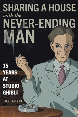 Steve Alpert - Sharing a House with the Never-Ending Man, Inbunden