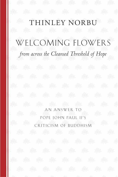 Thinley Norbu - Welcoming Flowers from across the Cleansed Threshold of Hope: An Answer to Pope John Paul II's Criticism of Buddhism, Häftad. Tillgänglighet: Lägg i varukorg