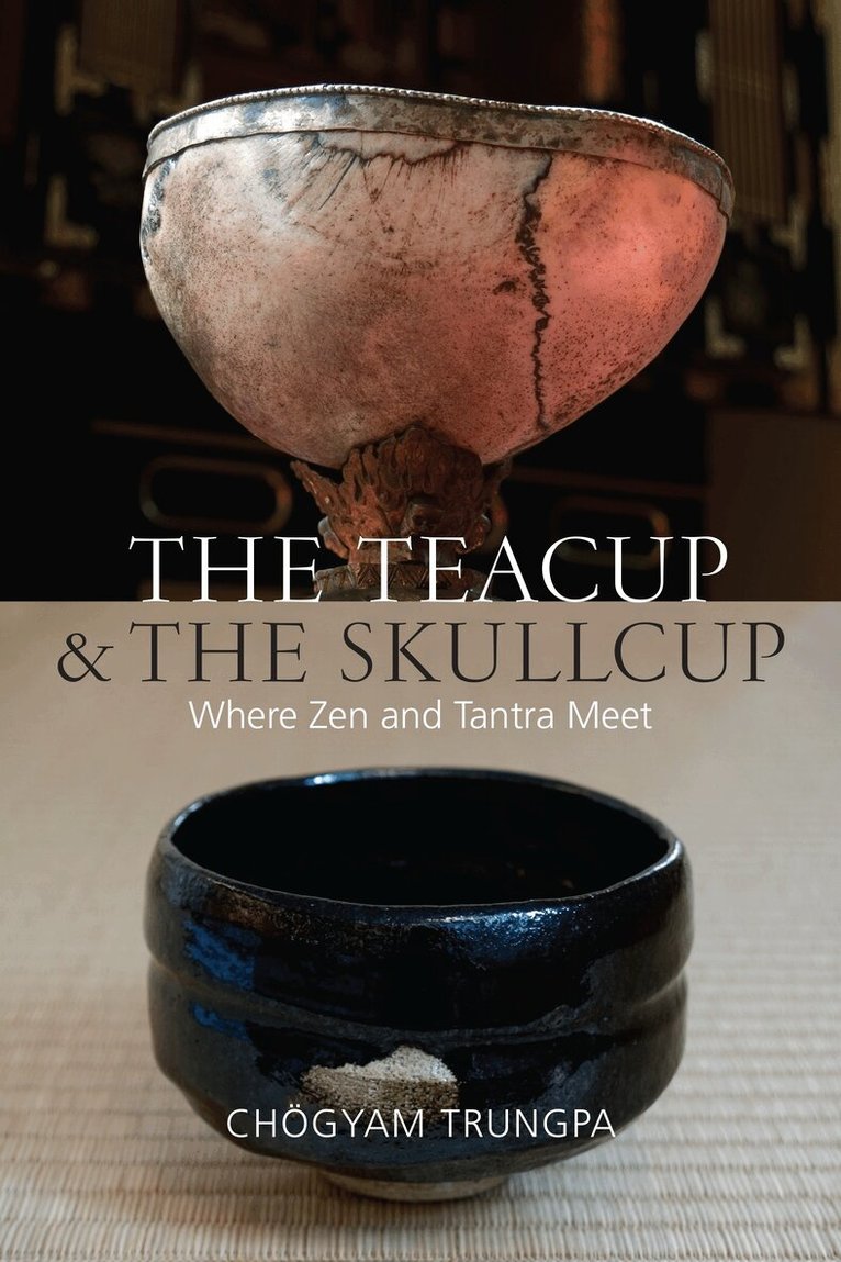 Chogyam Trungpa, Judith L. Lief, David Schneider - Teacup and the Skullcup, Häftad. Tillgänglighet: Lägg i varukorg