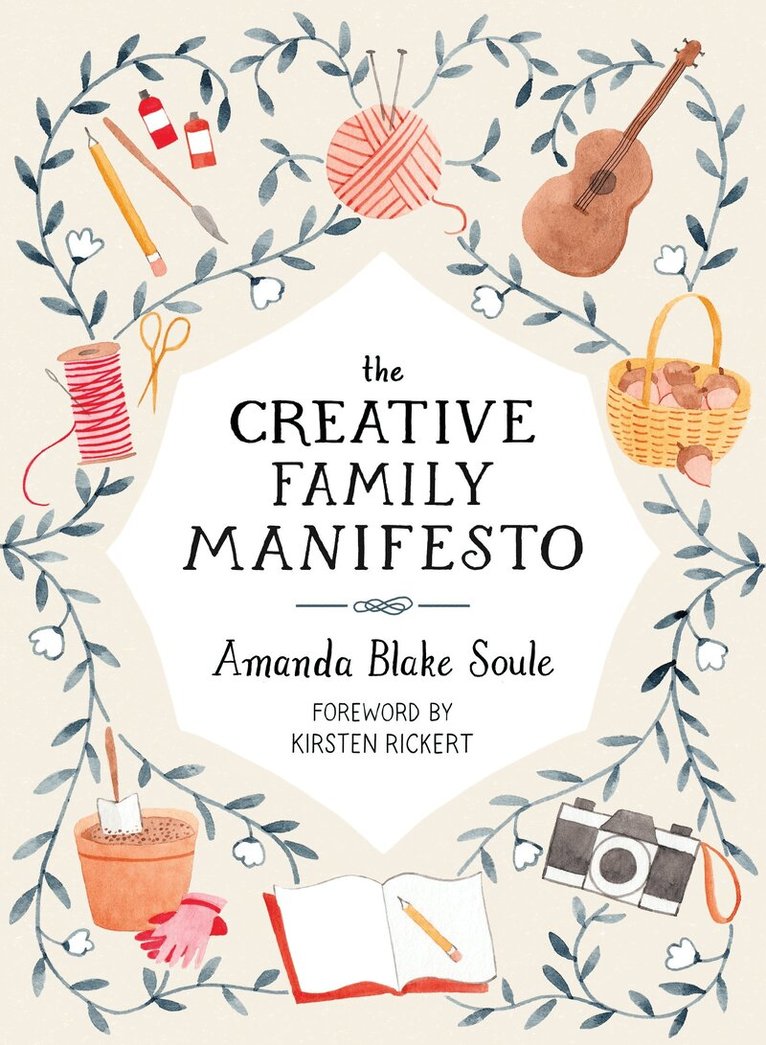 Amanda Blake Soule - Creative Family Manifesto, Häftad