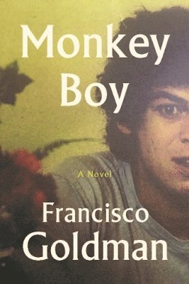 Francisco Goldman - Monkey Boy, Häftad