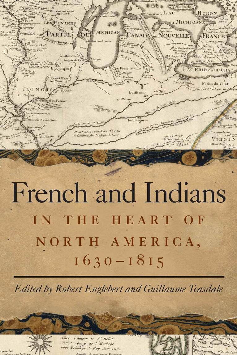 Robert Englebert, Guillaume Teasdale - French and Indians in the Heart of North America, 1630-1815, Häftad. Tillgänglighet: Tillfälligt slut