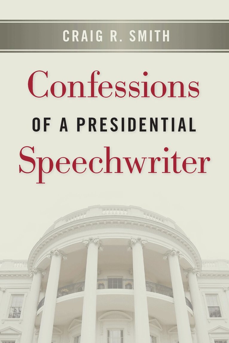 Craig R. Smith - Confessions of a Presidential Speechwriter, Häftad. Tillgänglighet: Tillfälligt slut