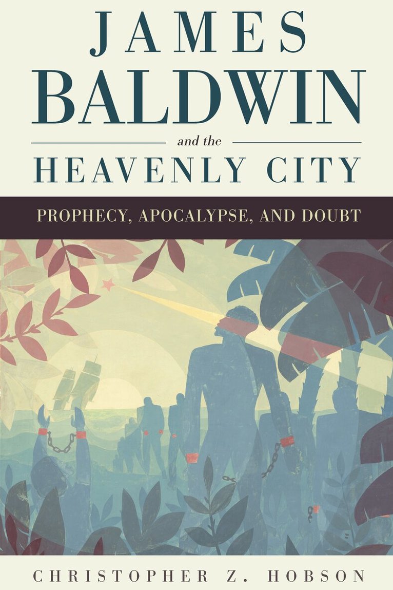 Christopher Z. Hobson - James Baldwin and the Heavenly City, Inbunden