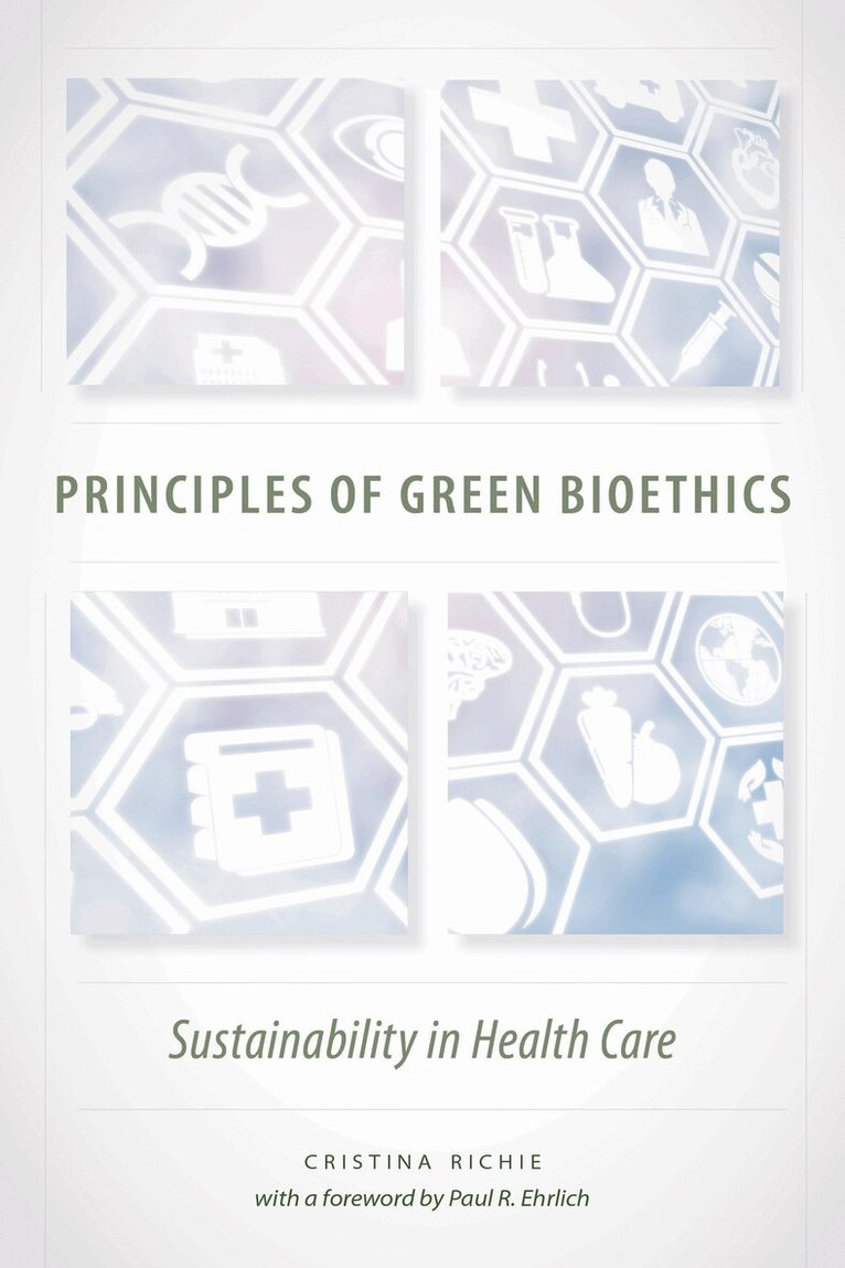 Cristina Richie - Principles of Green Bioethics, Häftad. Tillgänglighet: Tillfälligt slut