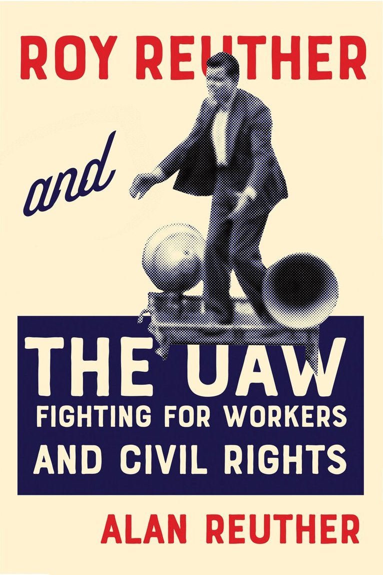 Alan Reuther - Roy Reuther and the UAW, Inbunden