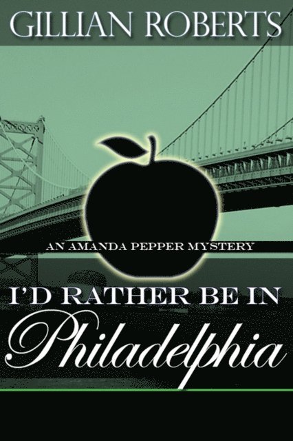 Gillian Roberts - I'd Rather Be In Philadelphia, E-bok