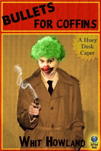 Whit Howland - Bullets for Coffins: A Huey Dusk Caper, E-bok
