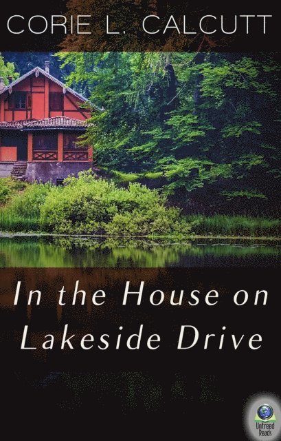 Corie Calcutt - In the House on Lakeside Drive, E-bok