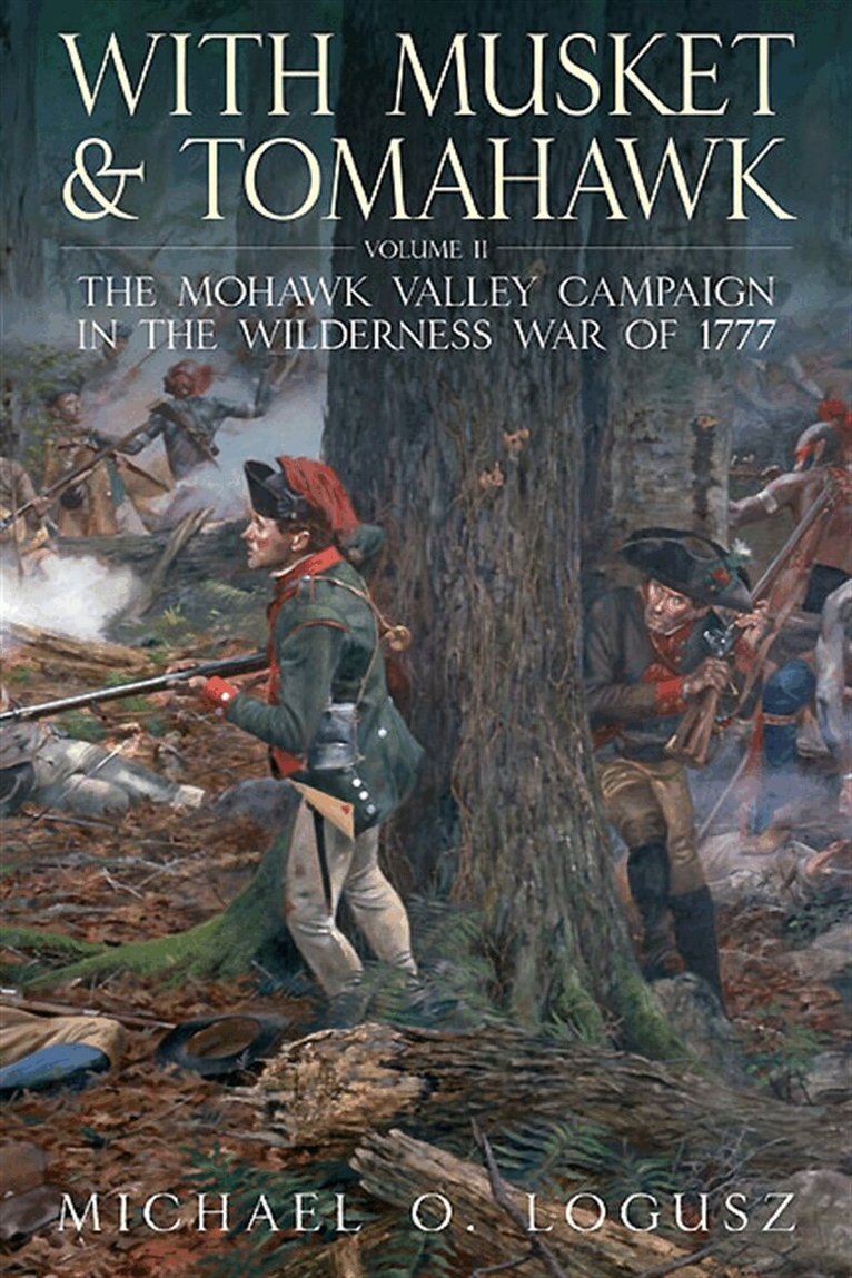 Michael O. Logusz - With Musket and Tomahawk Volume II, E-bok