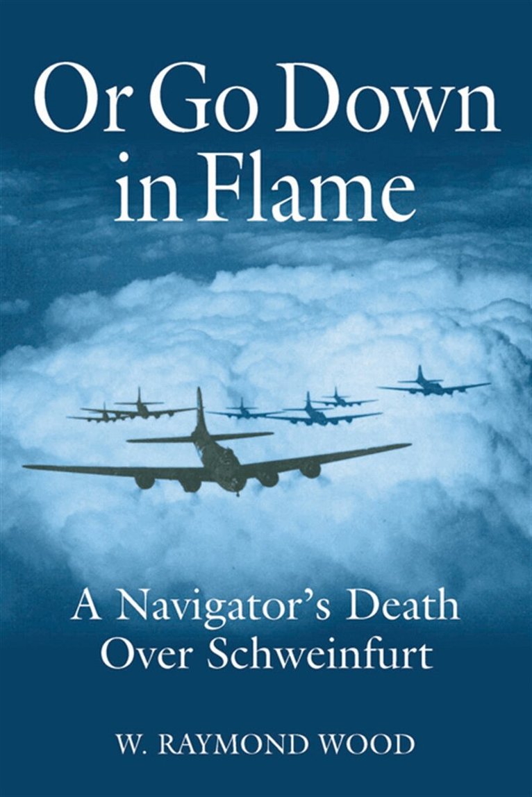 W. Raymond Wood - Or Go Down in Flame, E-bok
