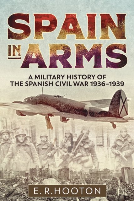 E. R. Hooton - Spain in Arms, E-bok