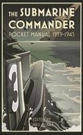 The Submarine Commander Pocket Manual 19391945