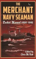 The Merchant Navy Seaman Pocket Manual 19391945