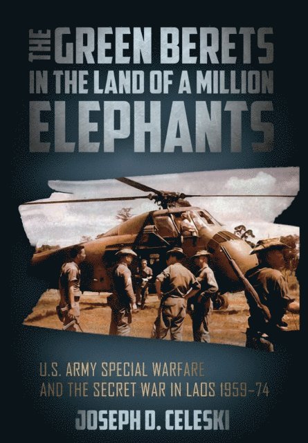 Joseph D. Celeski - Green Berets in the Land of a Million Elephants, E-bok. Tillgänglighet: Lägg i varukorg