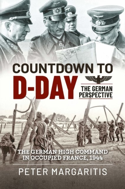 Peter Margaritis - Countdown to D-Day: The German Perspective, E-bok