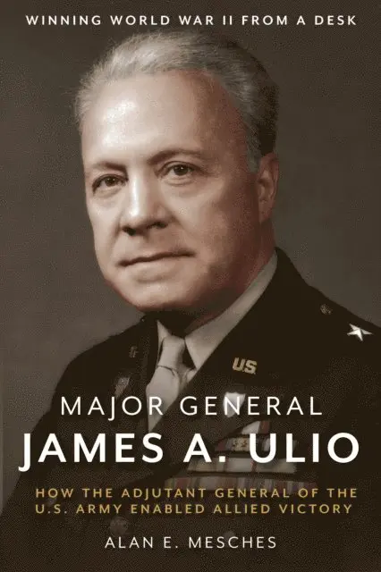 Alan E. Mesches - Major General James A. Ulio, E-bok. Tillgänglighet: Lägg i varukorg