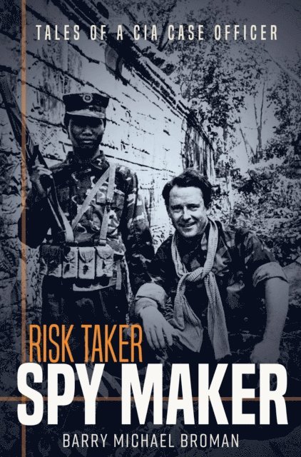Barry Michael Broman - Risk Taker, Spy Maker, E-bok. Tillgänglighet: Lägg i varukorg