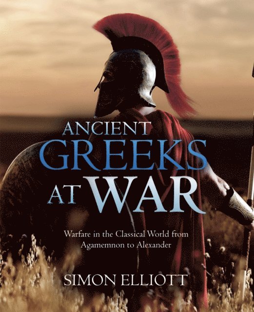Simon Elliott - Ancient Greeks at War, E-bok