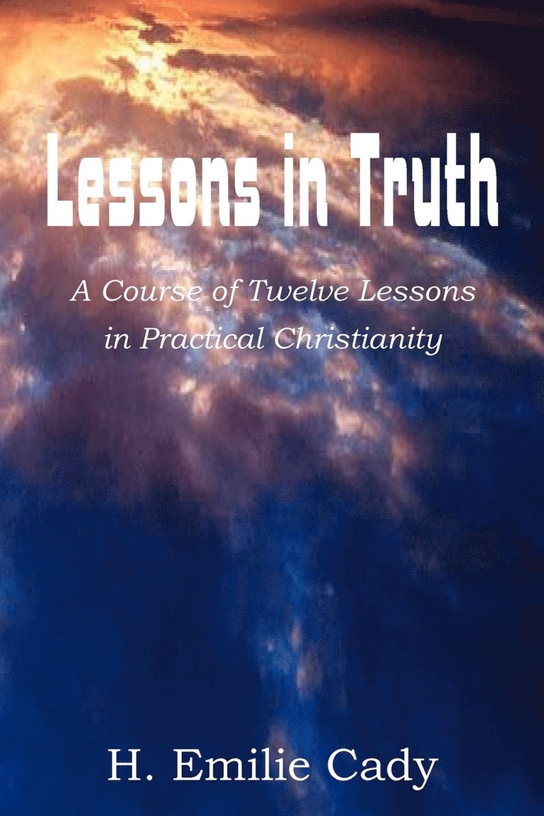 H Emilie Cady - Lessons in Truth, Häftad