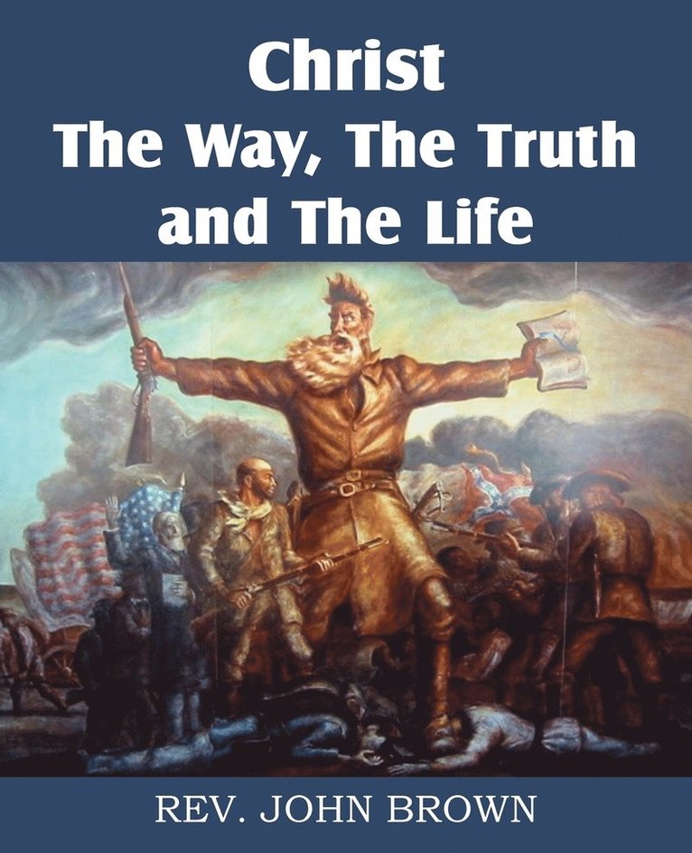 John Brown - Christ, the Way, the Truth, and the Life, Häftad