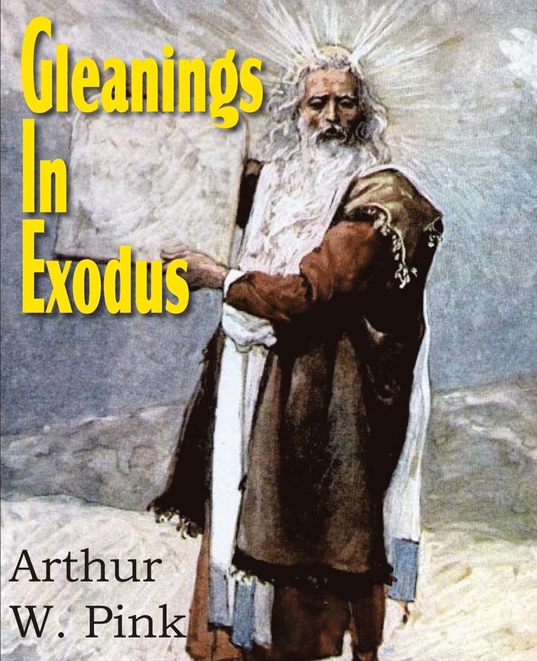 Arthur Pink - Gleanings in Exodus, Häftad