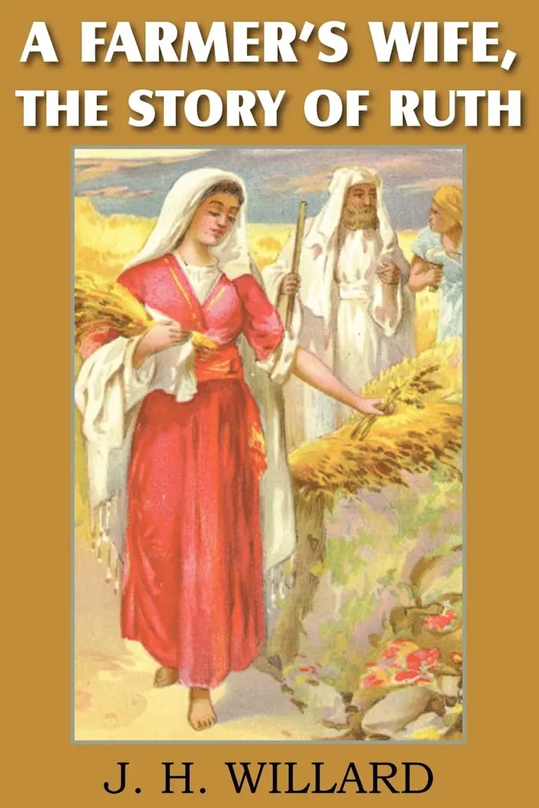 J H Willard - Farmer's Wife, the Story of Ruth, Häftad. Tillgänglighet: Lägg i varukorg