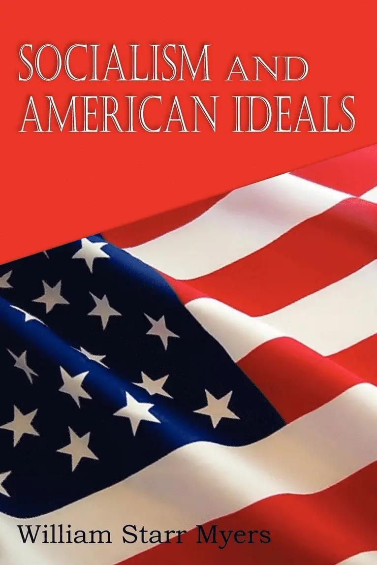 William Starr Myers - Socialism and American Ideals, Häftad. Tillgänglighet: Lägg i varukorg