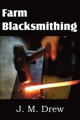 J M Drew - Farm Blacksmithing, Häftad