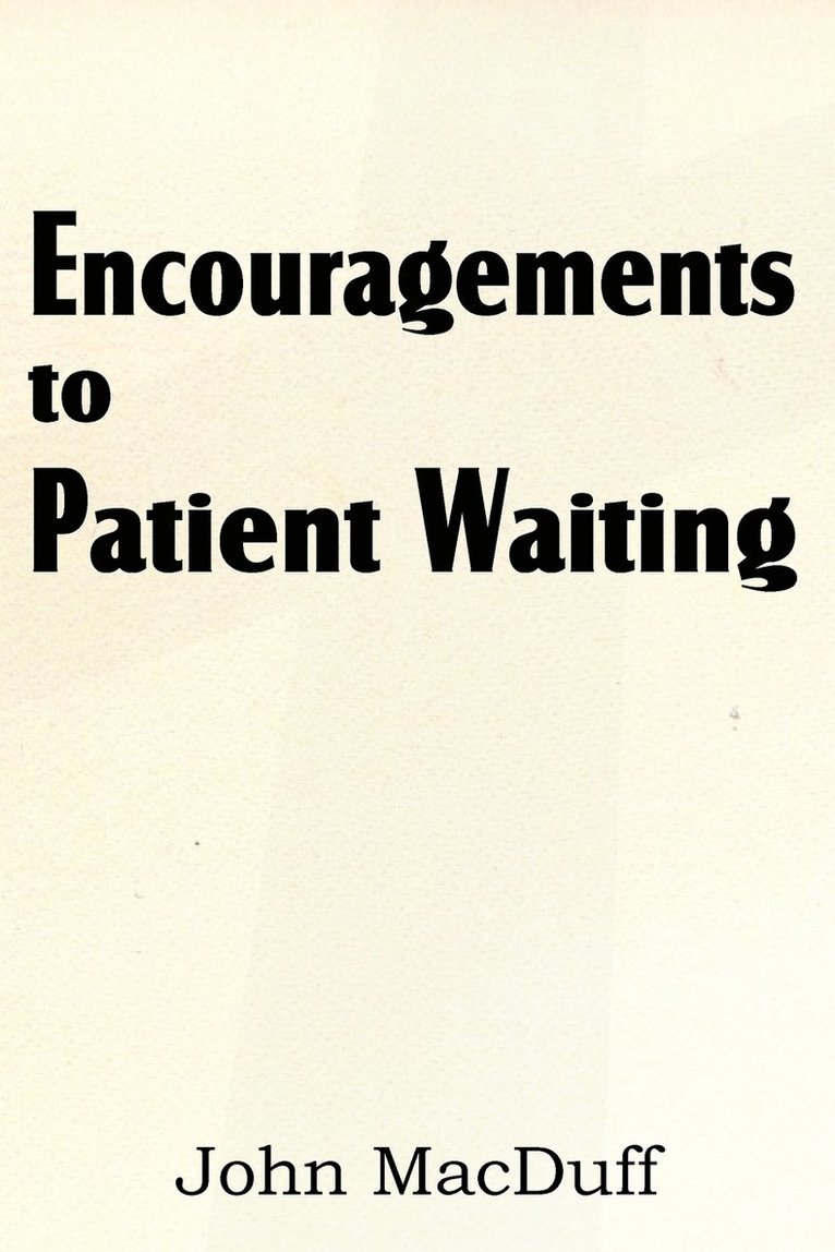 John Macduff - Encouragements to Patient Waiting, Häftad